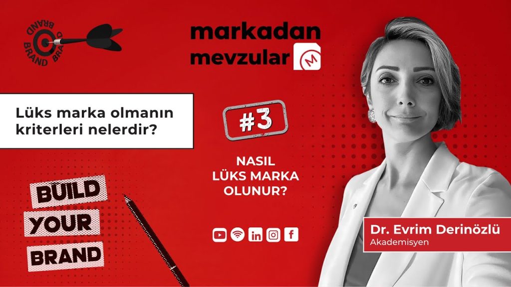Dr. Evrim Derinözlü ile (3. Bölüm) “Nasıl Lüks Marka Olunur?”