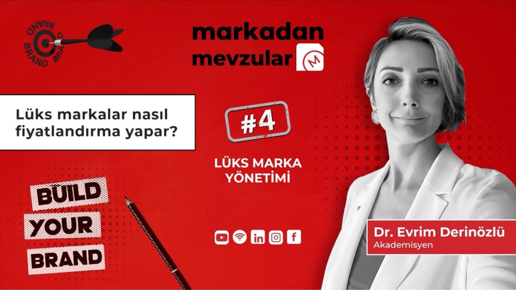 Dr. Evrim Derinözlü ile (4. Bölüm) “Lüks Marka Yönetimi”